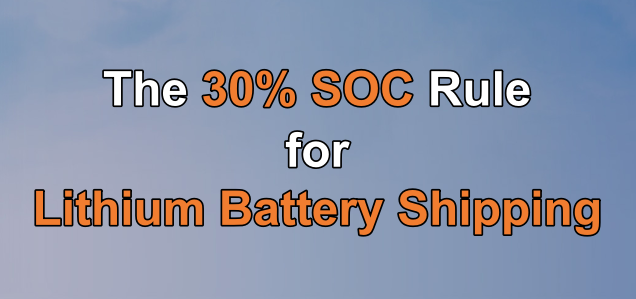 The 30% SOC Rule for Lithium Battery Shipping, Key Air & Sea Freight Requirements You Need to Know