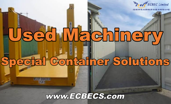Special Container Solutions for Used Machinery - Advantages, Disadvantages & How to Choose the Right Option