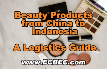 Beauty Products from China to Indonesia: A Logistics Guide for E-Commerce Hot-Selling Categories