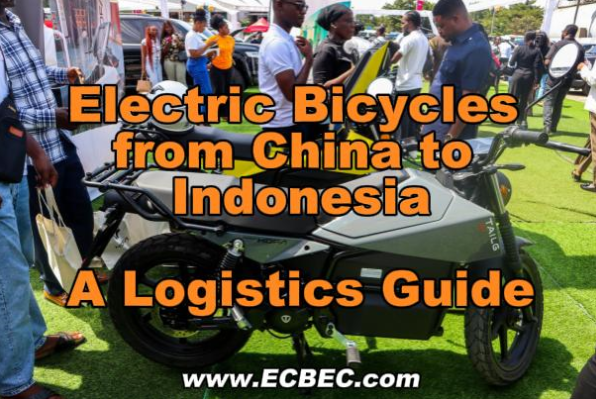 Electric Bicycles from China to Indonesia: A Logistics Guide for New Energy Vehicles