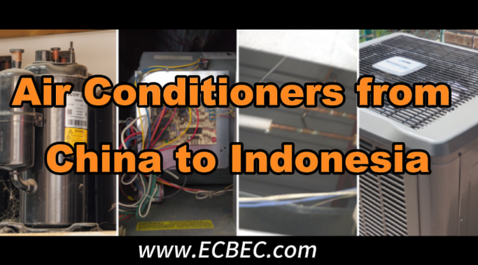 Air-Conditioner Parts from China to Indonesia：Classification, compatibility, packaging and sea-freight execution for Indonesia freight forwarders